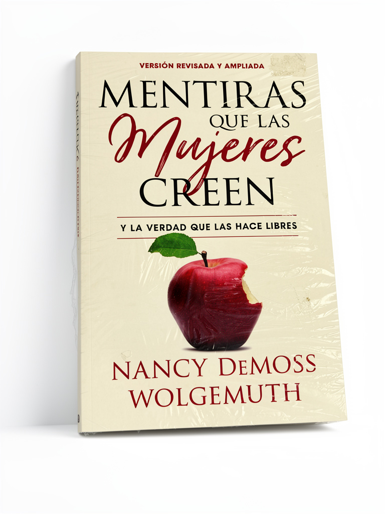 Mentiras que las mujeres creen  y la verdad que las hace libres