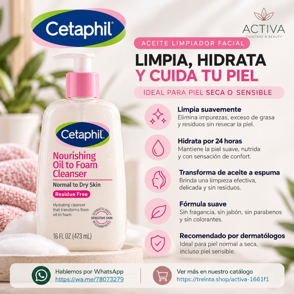 Cetaphil (Nourishing Oil to Foam Cleanser) para piel normal a seca.