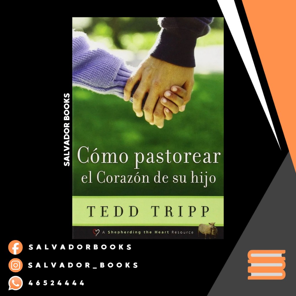 Cómo pastorear el corazón de tu hijo