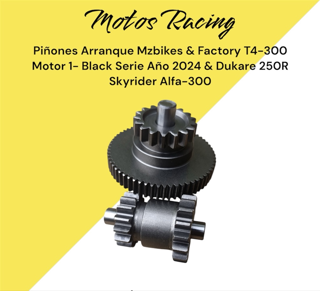 Piñones Arranque Mzbikes & Factory T4-300 Motor 1- Black Serie Año 2024 & Dukare 250R Skyrider Alfa-300