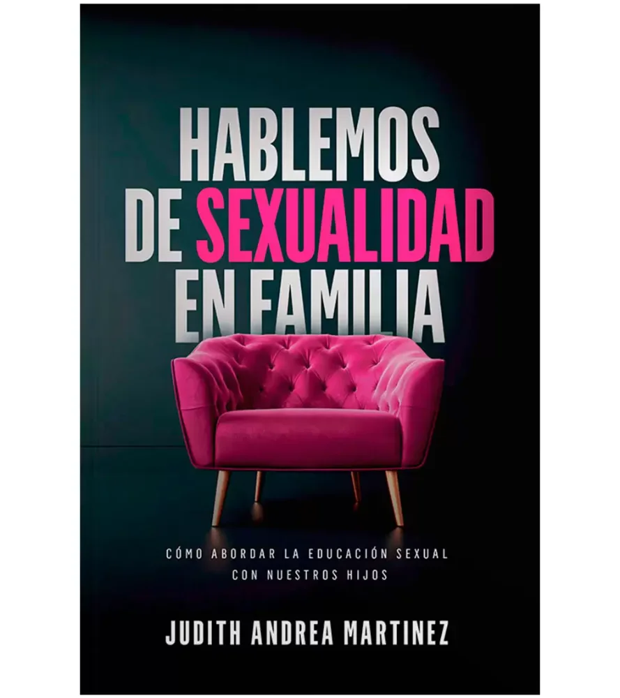 HABLEMOS DE SEXUALIDAD EN FAMILIA - JUDITH ANDREA MARTINEZ