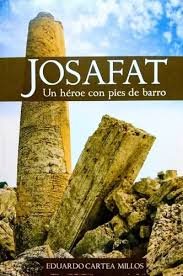 Josafat - Un Héroe Con Pies De Barro - Eduardo Cartea Millos