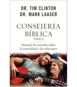 Consejeria Biblica Tomo 5: Manual de Consulta sobre la Sexualidad y las Relaciones