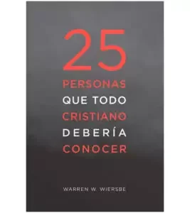 25 Personas que Todo Cristiano Deberia Conocer