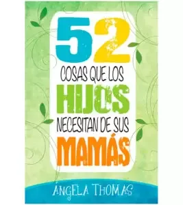 52 Cosas que los Hijos Necesitan de sus Mamas OFERTA