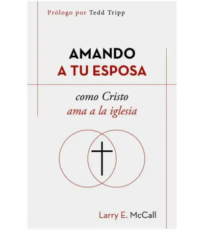 AMANDO A TU ESPOSA como CRISTO AMO A LA IGLESIA - LARRY E. MCCALL