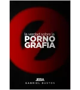 La Verdad Sobre la Pornografía