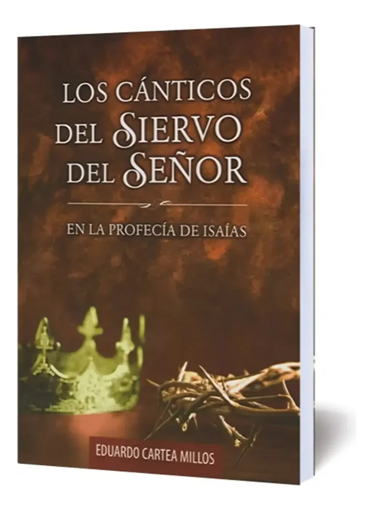Los Cánticos Del Siervo Del Señor - Eduardo Cartea Millos OFERTA