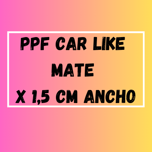CAR LIKE MATE  3 AÑOS PPF