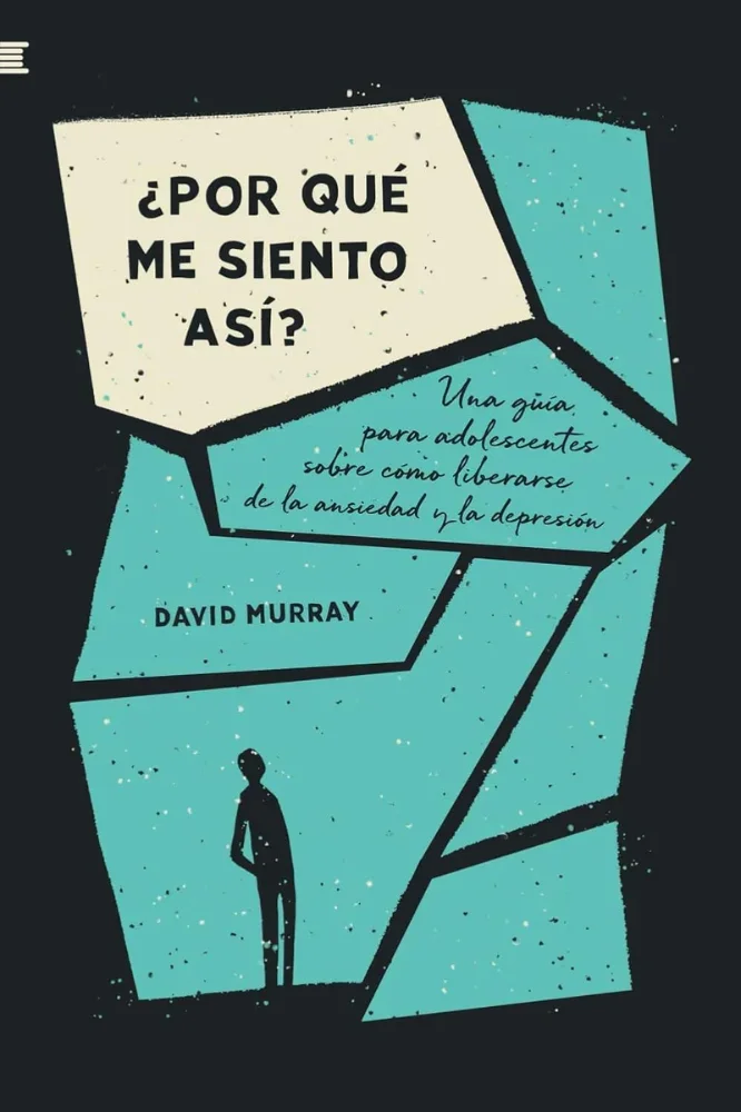 ¿Por qué me siento así?: Una guía para adolescentes sobre cómo liberarse de la ansiedad y la depresión
