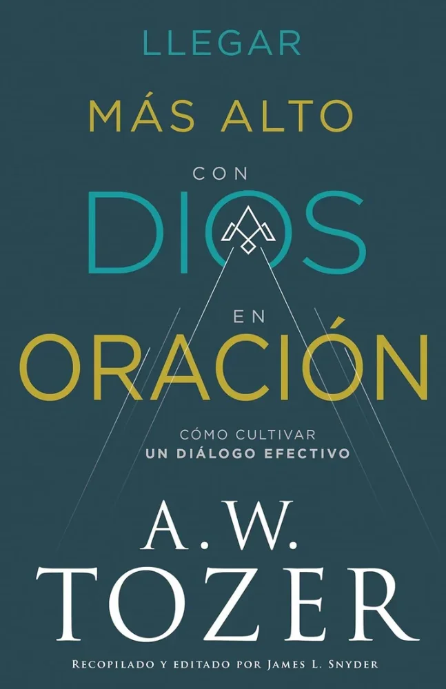 Llegar más alto con Dios en Oración: Cómo cultivar un diálogo efectivo