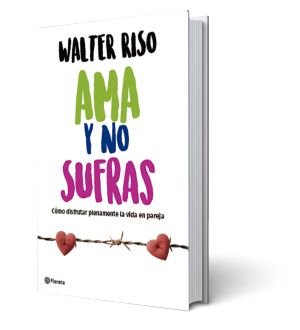 Ama y no sufras - Walter Riso