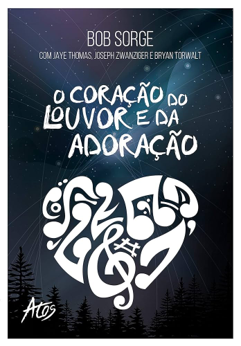 O Coracao do Louvor e da Adoracao Bob Sorge