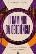 O Caminho da Obediencia Luciano Subira