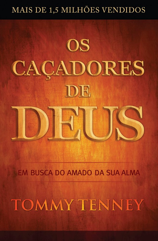 Os Caçadores de Deus Tommy Tenney