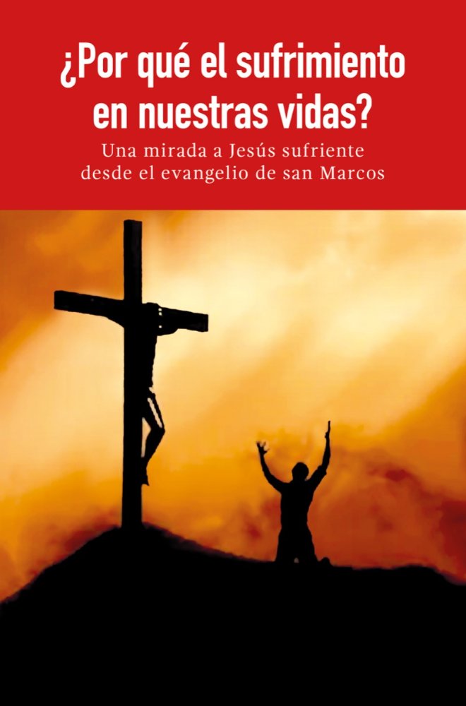 ¿Por qué el sufrimiento en nuestras vidas?