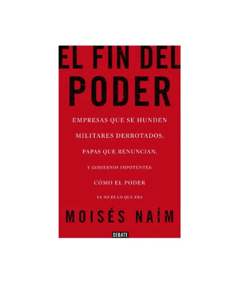 El Fin del Poder de Moisés Naím