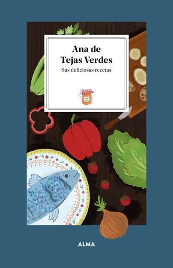 Ana de Tejas Verdes, Sus mejores recetas.